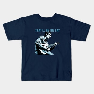 That'll Be The Day Kids T-Shirt